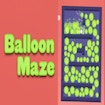 Balloon Maze